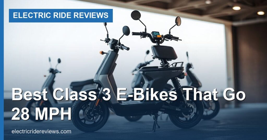 Best Class 3 E-Bikes That Go 28 MPH - Electric Ride Reviews