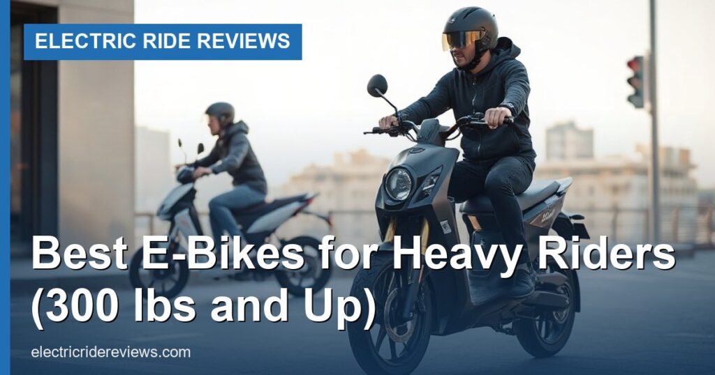 Best E-Bikes for Heavy Riders (300 lbs and Up) - Electric Ride Reviews