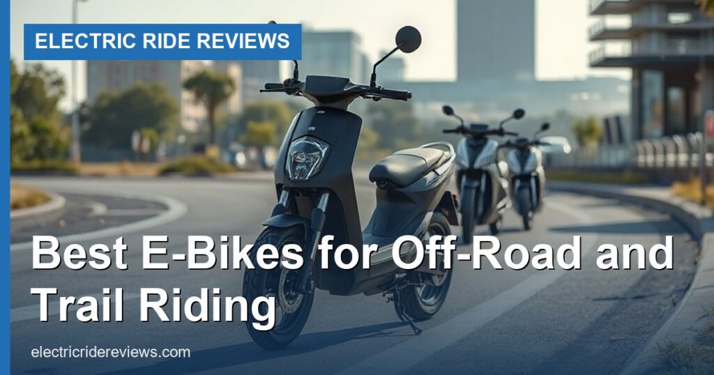 Best E-Bikes for Off-Road and Trail Riding - Electric Ride Reviews