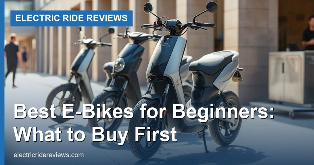 Best E-Bikes for Beginners: What to Buy First - Electric Ride Reviews