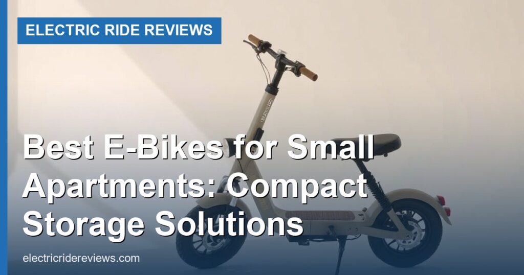 Best E-Bikes for Small Apartments: Compact Storage Solutions - Electric Ride Reviews