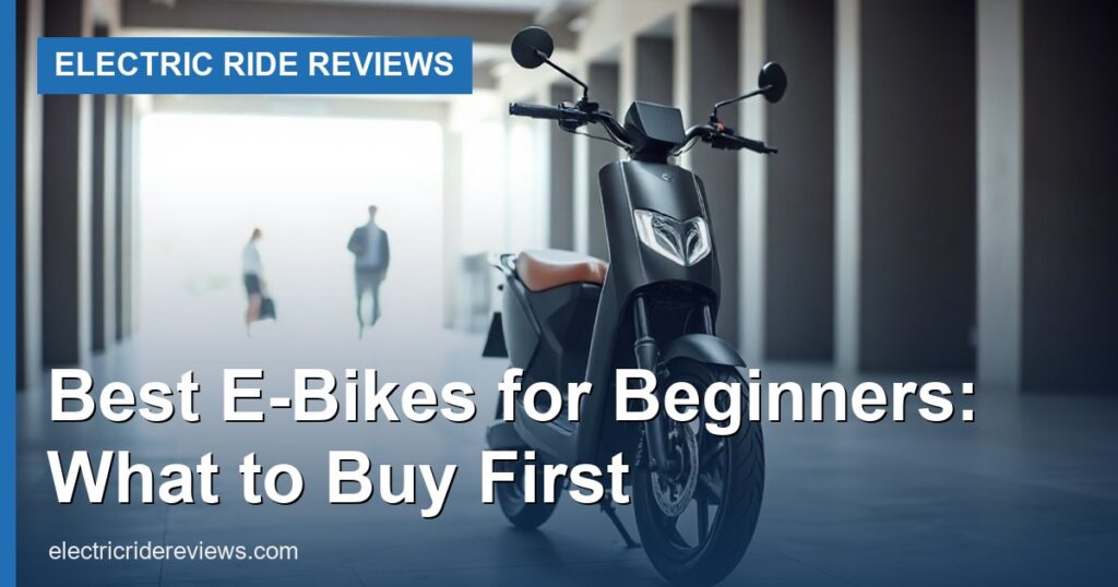 Best E-Bikes for Beginners: What to Buy First - Electric Ride Reviews