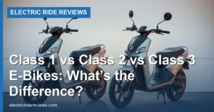 Class 1 vs Class 2 vs Class 3 E-Bikes: What’s the Difference?