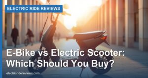 E-Bike vs Electric Scooter: Which Should You Buy?