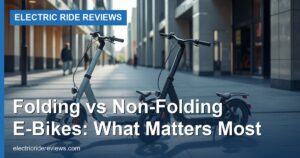 Folding vs Non-Folding E-Bikes: What Matters Most