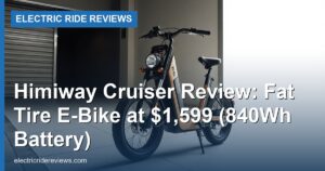 Himiway Cruiser Review: Fat Tire E-Bike at $1,599 (840Wh Battery)