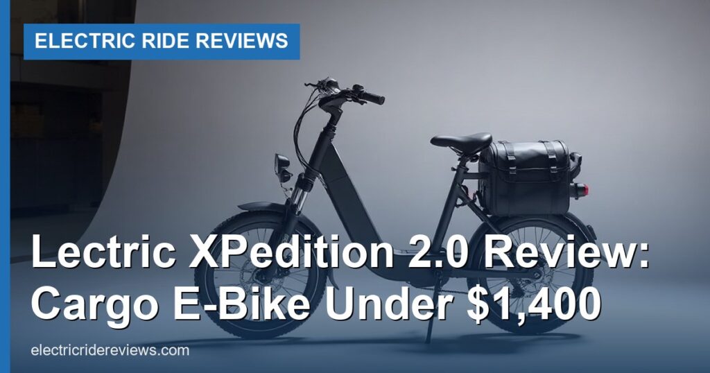 Lectric XPedition 2.0 Review: Cargo E-Bike Under $1,400 - Electric Ride Reviews