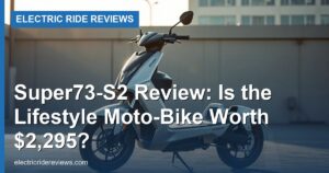 Super73-S2 Review: Is the Lifestyle Moto-Bike Worth $2,295?