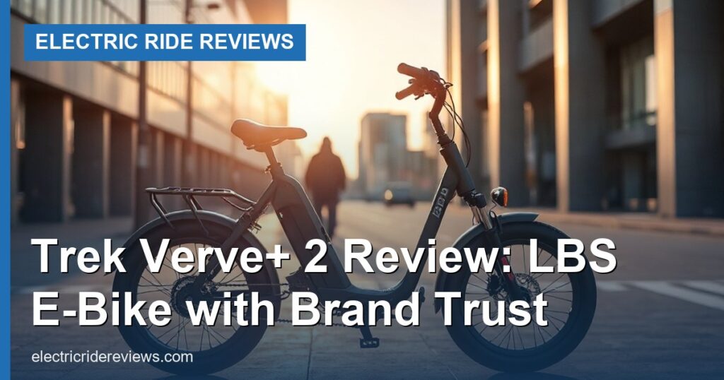 Trek Verve+ 2 Review: LBS E-Bike with Brand Trust - Electric Ride Reviews